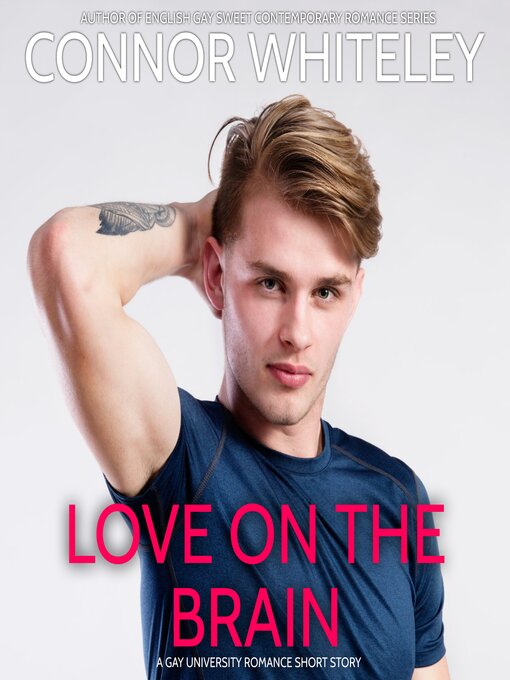 Title details for Love On the Brain by Connor Whiteley - Available